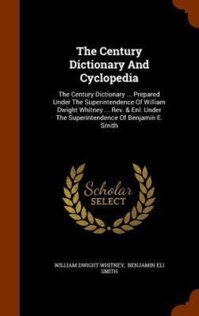 The Century Dictionary and Cyclopedia - William Dwight Whitney - Bücher - Arkose Press - 9781343855137 - 2. Oktober 2015