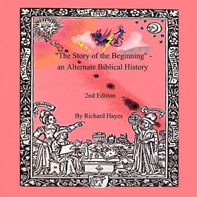 Cover for Richard Hayes · &quot;The Story of the Beginning&quot; - an Alternate Biblical History (Pocketbok) (2017)
