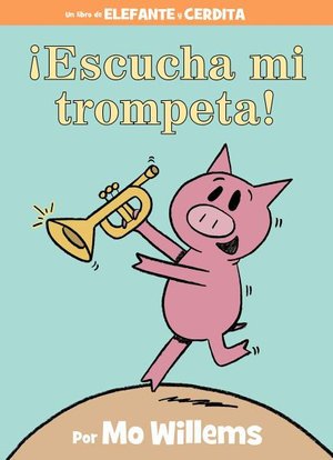 Cover for Mo Willems · !Escucha mi trompeta!-An Elephant and Piggie Book, Spanish Edition - An Elephant and Piggie Book (Hardcover bog) [An Elephant And Piggie Book, Spanish edition] (2020)