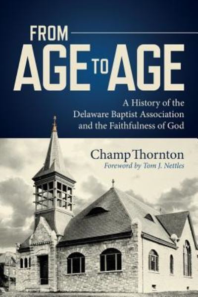 Cover for Champ Thornton · From Age to Age A History of the Delaware Baptist Association and the Faithfulness of God (Paperback Book) (2017)