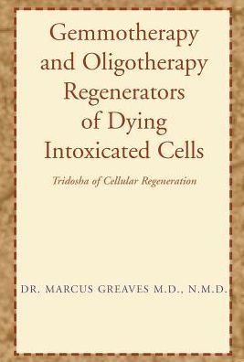 Cover for Marcus Greaves · Gemmotherapy and Oligotherapy Regenerators of Dying Intoxicated Cells (Gebundenes Buch) (2003)