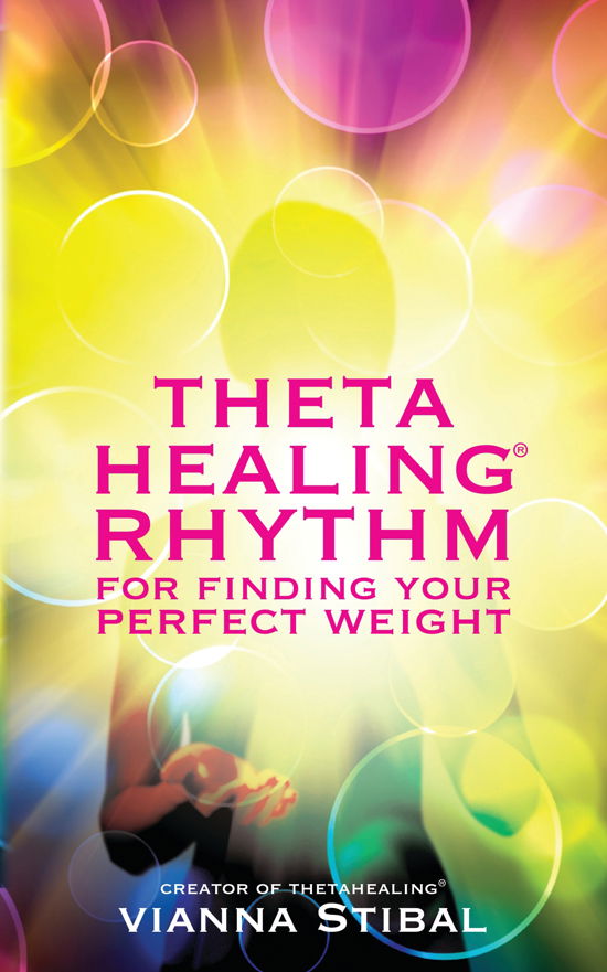 Cover for Vianna Stibal · Thetahealing Rhythm for Finding Your Perfect Weight (Pocketbok) (2013)