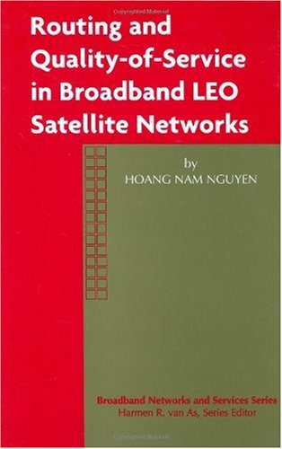 Cover for Hoang Nam Nguyen · Routing and Quality-of-Service in Broadband LEO Satellite Networks - Broadband Networks and Services (Hardcover bog) [2003 edition] (2002)