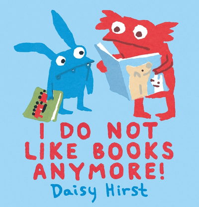 Cover for Daisy Hirst · I Do Not Like Books Anymore! (Hardcover Book) (2018)