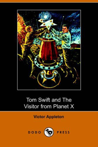 Cover for Victor II Appleton · Tom Swift and the Visitor from Planet X (Illustrated Edition) (Dodo Press) (Paperback Book) [Illustrated edition] (2006)