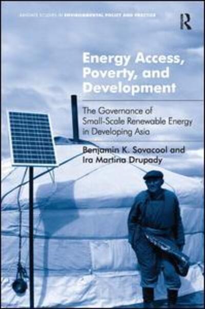 Cover for Benjamin K. Sovacool · Energy Access, Poverty, and Development: The Governance of Small-Scale Renewable Energy in Developing Asia (Hardcover Book) [New edition] (2012)
