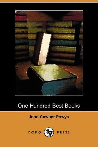 Cover for John Cowper Powys · One Hundred Best Books (Dodo Press) (Pocketbok) (2009)