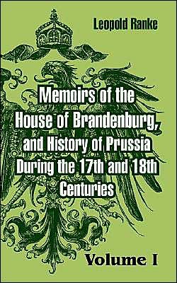 Cover for Leopold Von Ranke · Memoirs of the House of Brandenburg, and History of Prussia During the 17th and 18th Centuries: (Volume One) (Pocketbok) (2004)