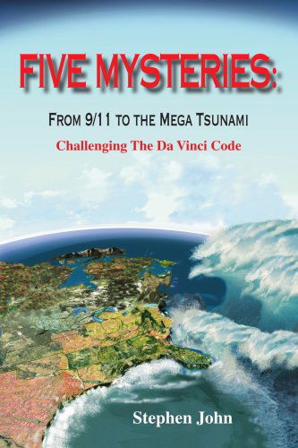 Five Mysteries: from 9/11 to the Mega Tsunami - Challenging the Da Vinci Code - Stephen John - Bøger - Trafford Publishing - 9781412085137 - 15. maj 2006