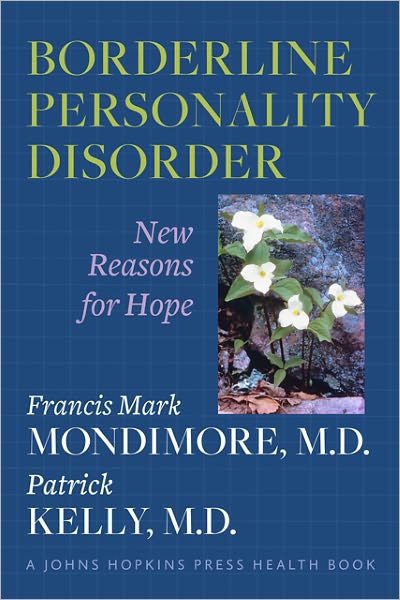 Cover for Mondimore, Francis Mark (Director, Johns Hopkins Bayview Medical Center) · Borderline Personality Disorder: New Reasons for Hope - A Johns Hopkins Press Health Book (Hardcover Book) (2012)