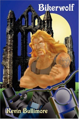 Bikerwolf - Kevin Bullimore - Books - AuthorHouse UK DS - 9781425955137 - August 18, 2006