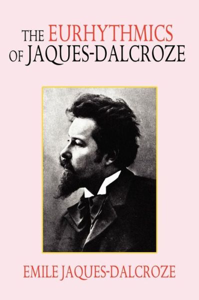 Cover for Emile Jaques-dalcroze · The Eurhythmics of Jaques-dalcroze (Paperback Book) (2024)