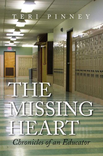 Cover for Teri Pinney · The Missing Heart: Chronicles of an Educator (Paperback Book) [First edition] (2008)