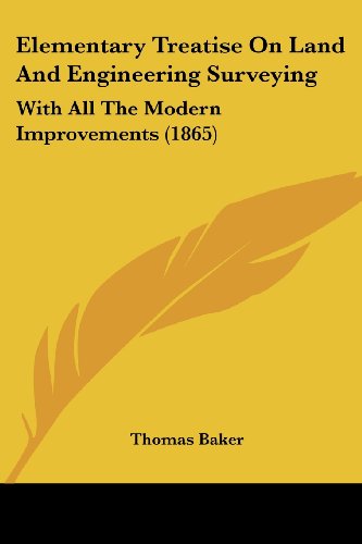 Cover for Thomas Baker · Elementary Treatise on Land and Engineering Surveying: with All the Modern Improvements (1865) (Paperback Book) (2008)