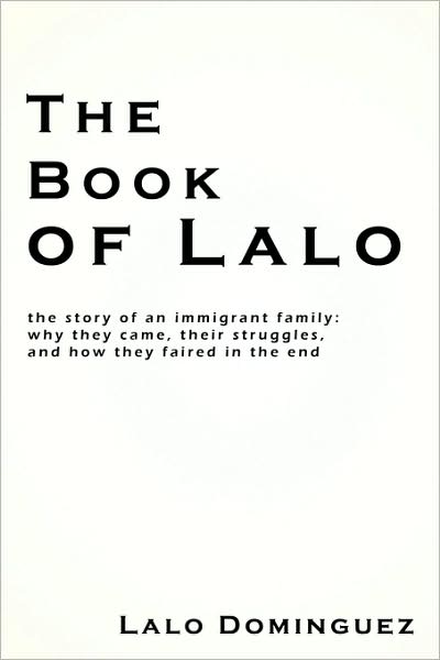 The Book of Lalo - Lalo Dominguez - Kirjat - iUniverse - 9781440169137 - torstai 3. syyskuuta 2009