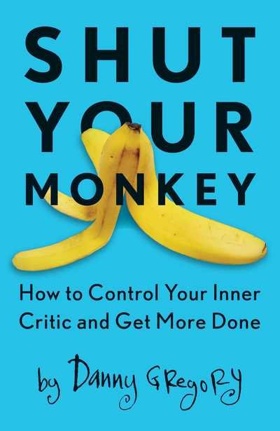 Cover for Danny Gregory · Shut Your Monkey: How to Control Your Inner Critic and Get More Done (Paperback Bog) (2016)