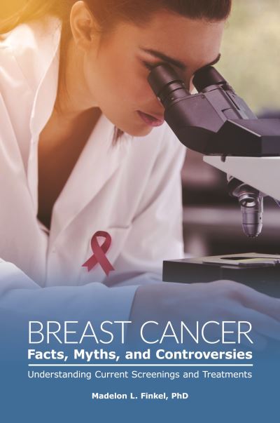 Cover for Madelon L. Finkel · Breast Cancer Facts, Myths, and Controversies: Understanding Current Screenings and Treatments (Hardcover Book) (2021)