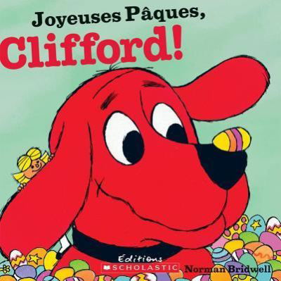 Joyeuses P?ques, Clifford! - Norman Bridwell - Książki - Scholastic - 9781443126137 - 1 lutego 2013