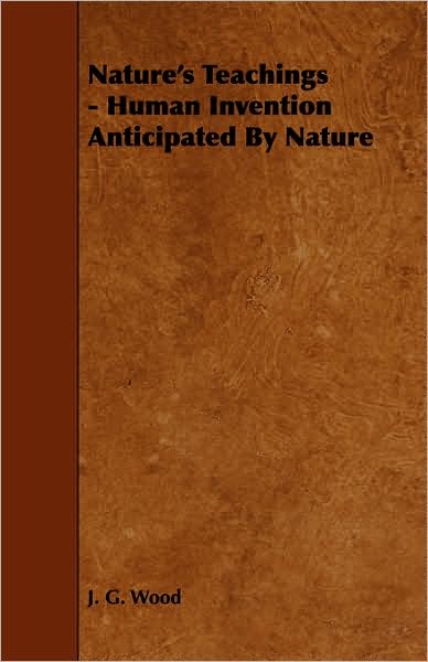 Cover for J G Wood · Nature's Teachings - Human Invention Anticipated by Nature (Paperback Book) (2008)