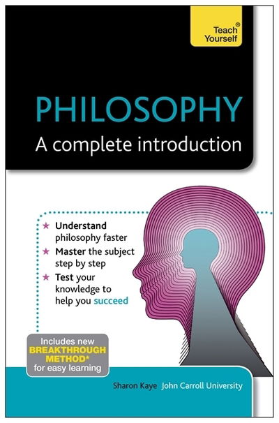 Cover for Sharon Kaye · Philosophy: A Complete Introduction: Teach Yourself (Paperback Book) (2013)