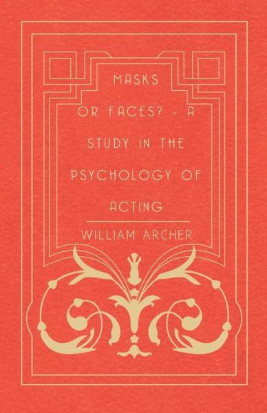 Cover for William Archer · Masks Or Faces? - A Study In The Psychology Of Acting (Paperback Book) (2009)