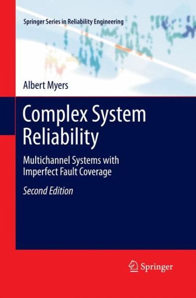 Complex System Reliability: Multichannel Systems with Imperfect Fault Coverage - Springer Series in Reliability Engineering - Albert Myers - Livros - Springer London Ltd - 9781447157137 - 22 de novembro de 2014