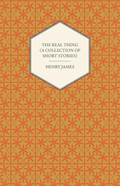 Cover for Henry James · The Real Thing (A Collection of Short Stories) (Paperback Book) (2012)