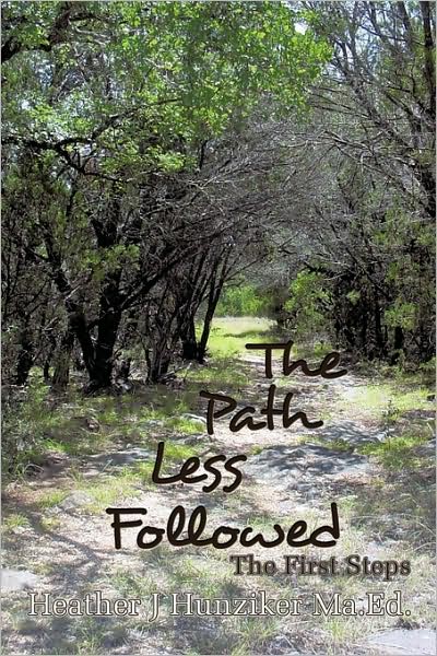 Cover for Maed Heather J. Hunziker · The Path Less Followed: the First Steps (Paperback Book) (2009)