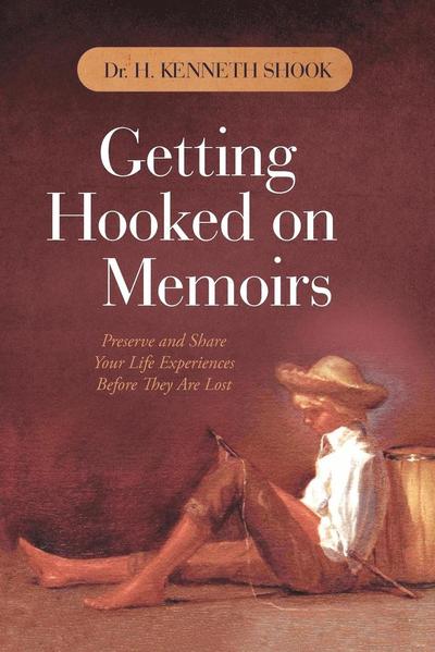 Cover for H Kenneth Shook · Getting Hooked on Memoirs: Preserve and Share Your Life Experiences Before They Are Lost (Paperback Book) (2011)