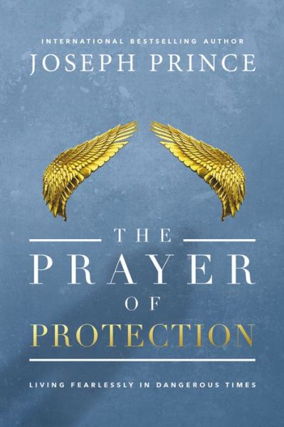 Cover for Joseph Prince · The Prayer of Protection: Living Fearlessly in Dangerous Times (Paperback Book) (2017)