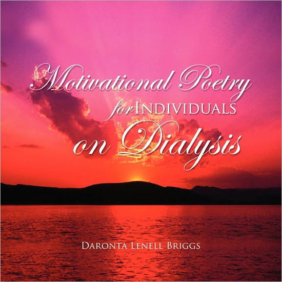 Cover for Daronta Lenell Briggs · Motivational Poetry for Individuals on Dialysis (Pocketbok) (2011)