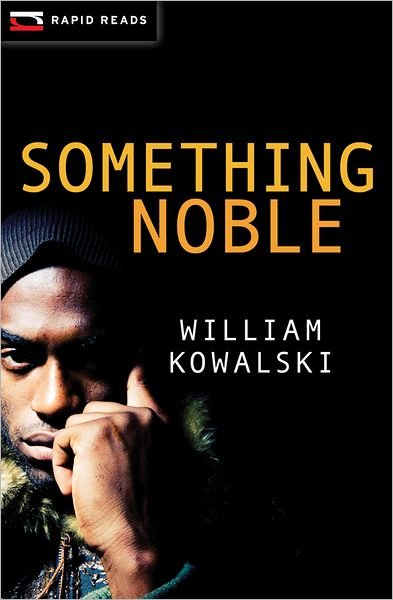 Cover for William Kowalski · Something Noble (Rapid Reads) (Taschenbuch) (2012)