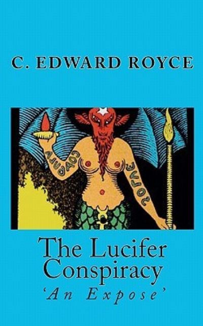 Cover for C Edward Royce · The Lucifer Conspiracy (Paperback Book) (2011)