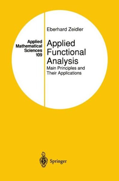 Cover for Eberhard Zeidler · Applied Functional Analysis: Main Principles and Their Applications - Applied Mathematical Sciences (Taschenbuch) [Softcover Reprint of the Original 1st Ed. 1995 edition] (2012)