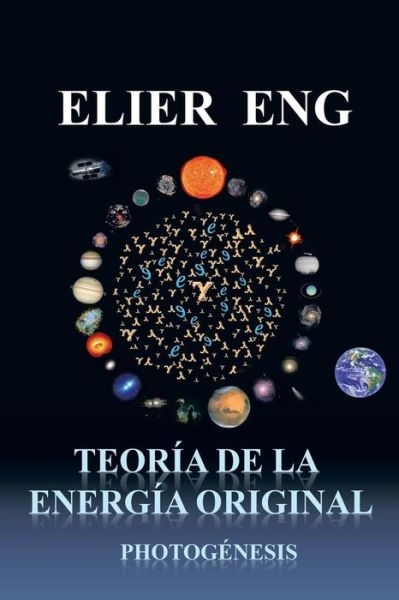 Cover for Elier Eng · Teoría De La Energía Original: Photogénesis (Paperback Book) [Spanish edition] (2012)