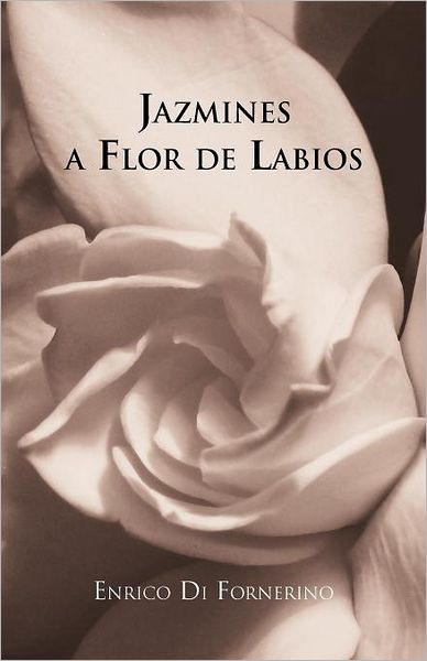 Cover for Enrico Di Fornerino · Jazmines a Flor De Labios (Paperback Book) [Spanish edition] (2012)