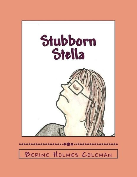 Cover for Berine Holmes Coleman · Stubborn Stella (Paperback Bog) (2009)