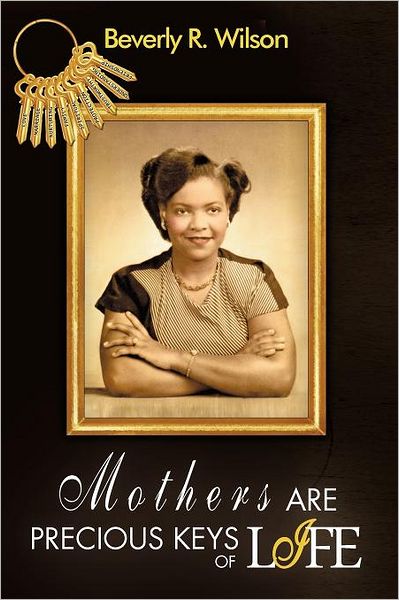 Cover for Beverly R. Wilson · Mothers Are Precious Keys of Life (Paperback Book) (2012)