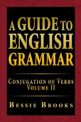 Cover for Bessie Brooks · A Guide to English Grammar: Conjugation of Verbs Volume II (Taschenbuch) (2012)