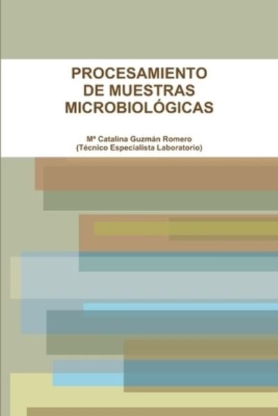 Cover for Ma Catalina Guzmán Romero · Procesamiento de Muestras Microbiológicas (Bok) (2012)