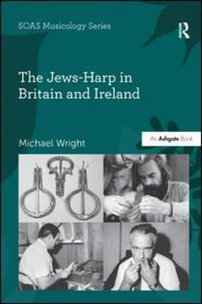 Cover for Michael Wright · The Jews-Harp in Britain and Ireland - SOAS Studies in Music (Inbunden Bok) [New edition] (2015)