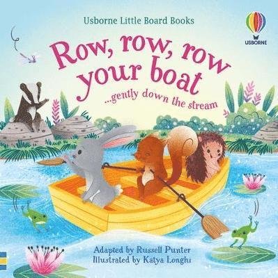 Row, row, row your boat gently down the stream - Little Board Books - Russell Punter - Libros - Usborne Publishing Ltd - 9781474999137 - 26 de mayo de 2022