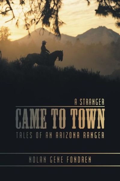Cover for Nolan Gene Fondren · A Stranger Came to Town: Tales of an Arizona Ranger (Paperback Bog) (2013)