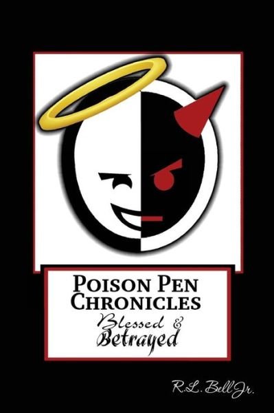 Cover for R L Bell Jr · Poison Pen Chronicles: Blessed &amp; Betrayed (Taschenbuch) (2013)