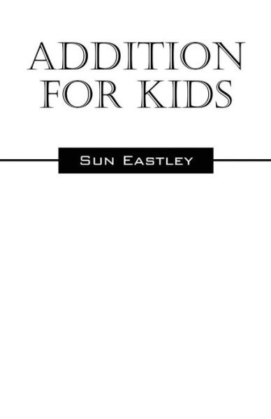 Cover for Sun Eastley · Addition for Kids (Pocketbok) (2014)