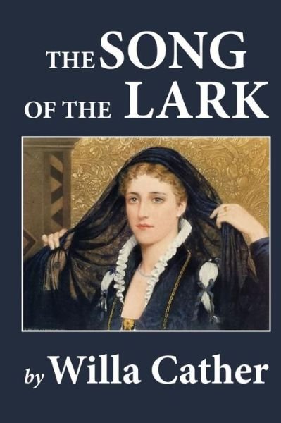 The Song of the Lark - Willa Cather - Books - Createspace - 9781479233137 - August 27, 2012