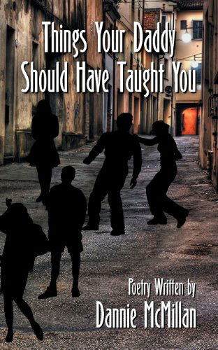 Cover for Dannie Mcmillan · Things Your Daddy Should Have Taught You (Paperback Book) (2013)