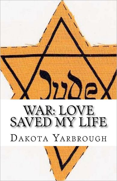 Cover for Dakota L Yarbrough · War: Love Saved My Life (Paperback Book) (2012)