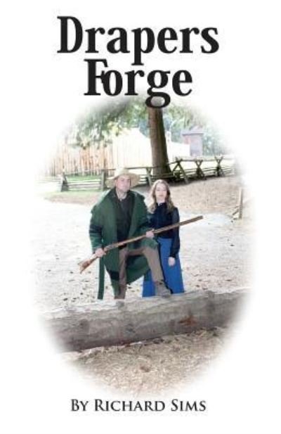 Drapers Forge - Richard Sims - Books - Dorrance Publishing Company, Incorporate - 9781480954137 - February 13, 2018