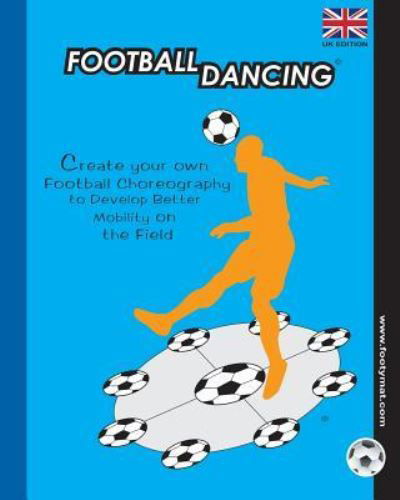 Cover for Edgar G Allegre · Football Dancing: Create Your Own Football Choreography to Develop Better Mobility on the Field (Taschenbuch) (2012)